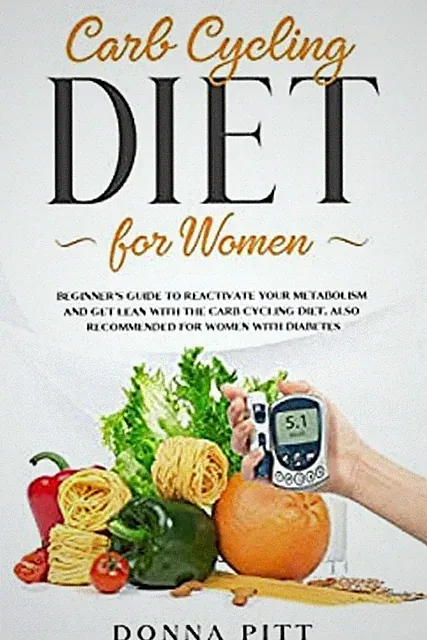 Carb Cycling for Women : Beginner's Guide to Reactivate Your Meta