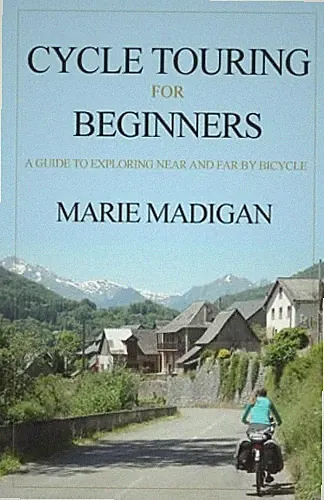 Cycle Touring For Beginners by Madigan, Marie Book The Fast Free Shipping